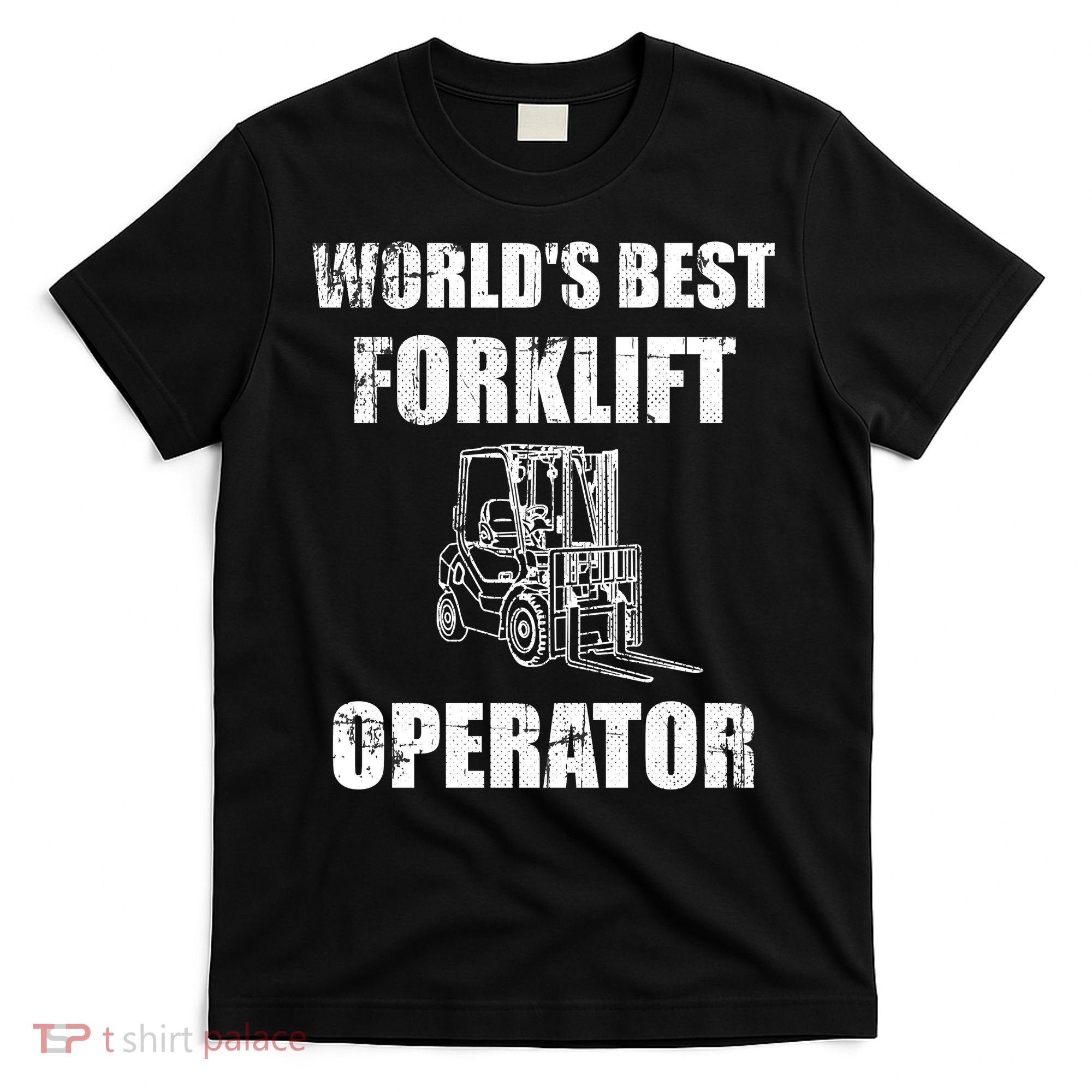 Worlds Best Forklift Operator. Forklift Certified T-Shirt