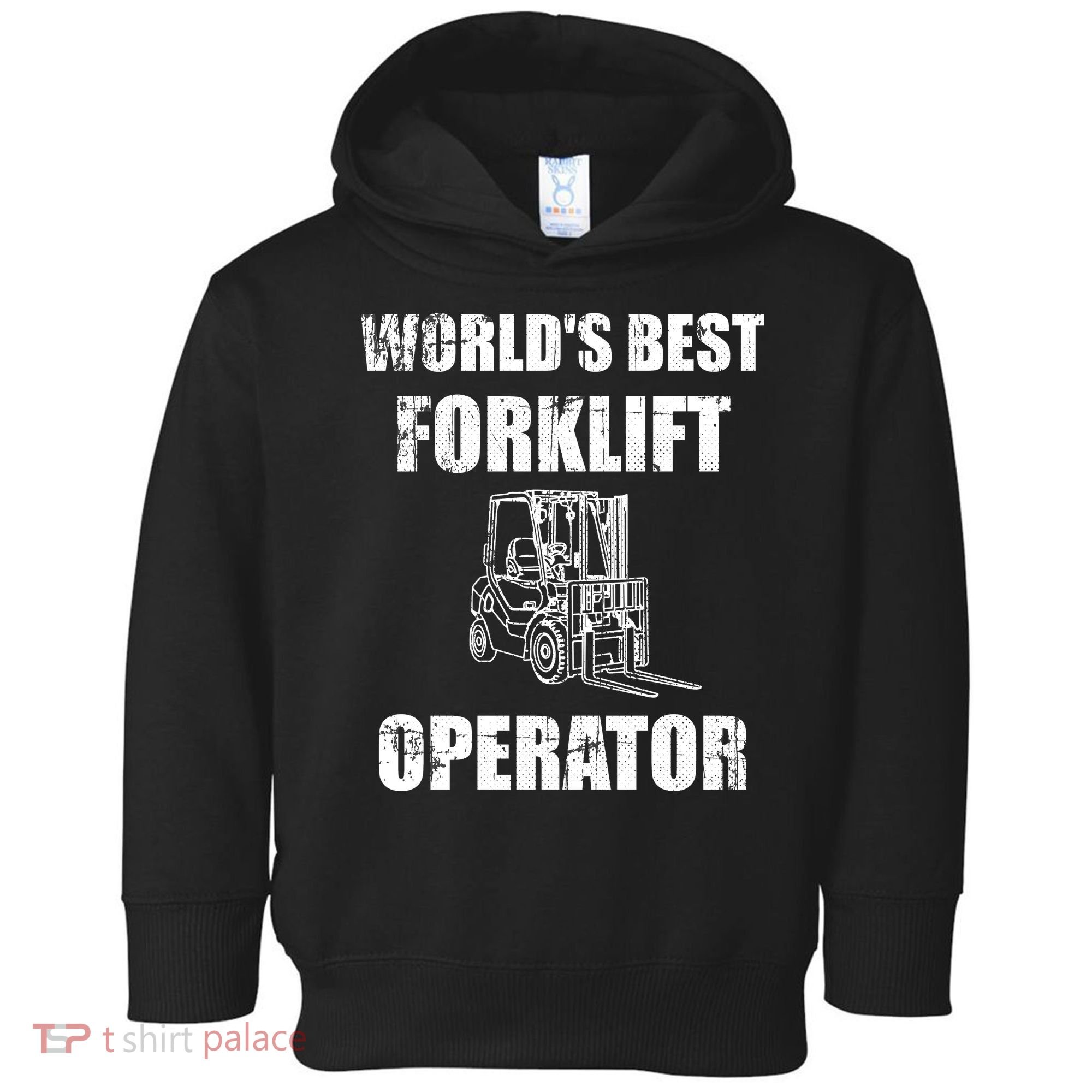 Worlds Best Forklift Operator. Forklift Certified Toddler Hoodie
