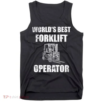 Worlds Best Forklift Operator. Forklift Certified Tank Top
