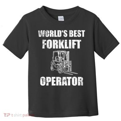 Worlds Best Forklift Operator. Forklift Certified Toddler T-Shirt