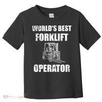 Worlds Best Forklift Operator. Forklift Certified Toddler T-Shirt thumb 0