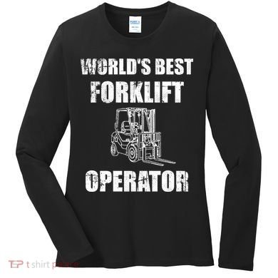 Worlds Best Forklift Operator. Forklift Certified Women's Long Sleeve Shirt