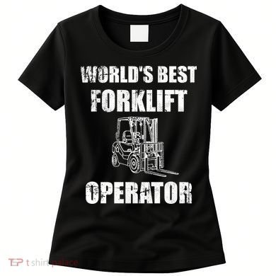 Worlds Best Forklift Operator. Forklift Certified Women's T-Shirt