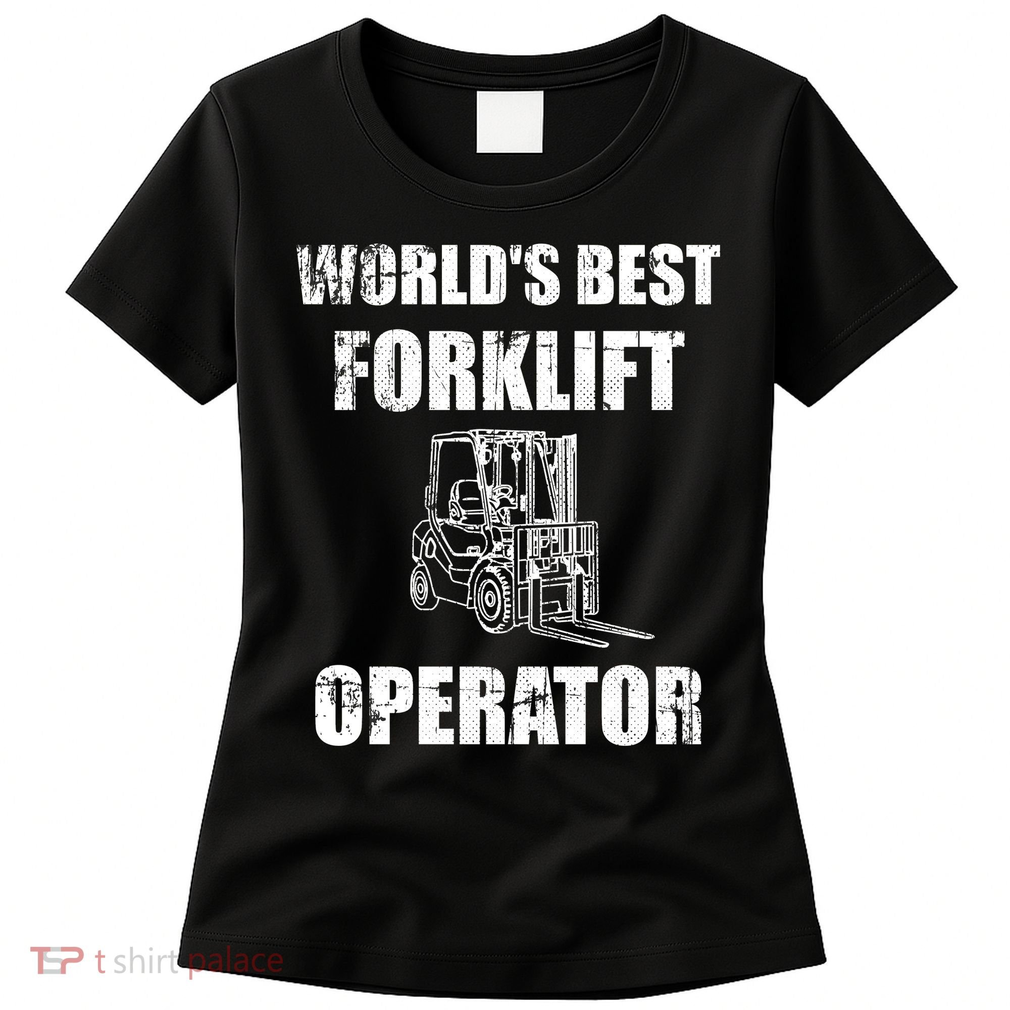 Worlds Best Forklift Operator. Forklift Certified Women's T-Shirt