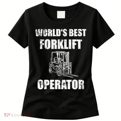 Worlds Best Forklift Operator. Forklift Certified Women's T-Shirt