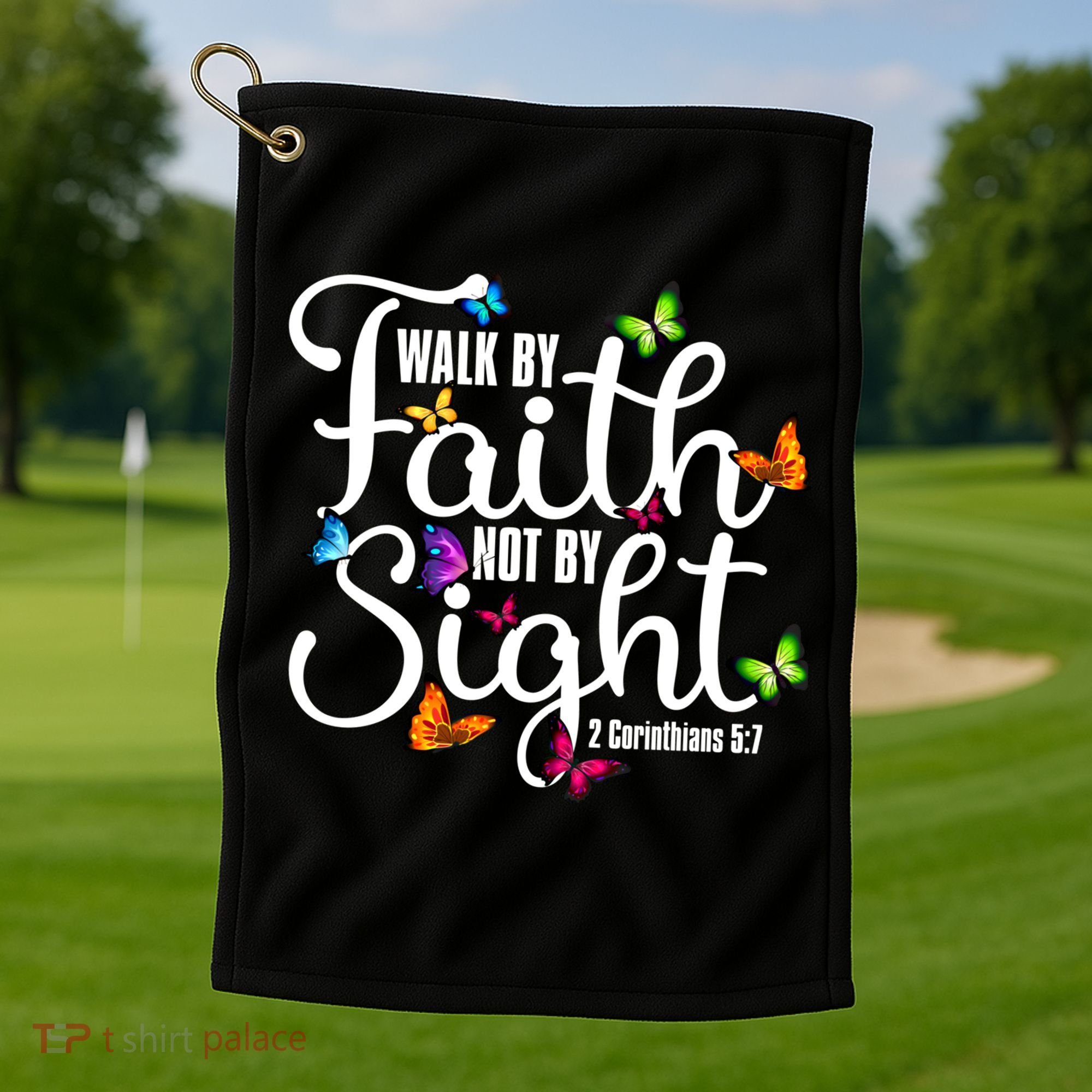 Walk By Faith Not By Sight 2 Corinthians 5 7 Butterfly Art Gift Golf Towel
