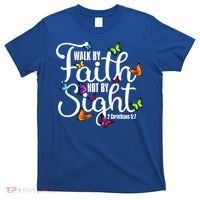 Walk By Faith Not By Sight 2 Corinthians 5 7 Butterfly Art Gift T-Shirt thumb 0