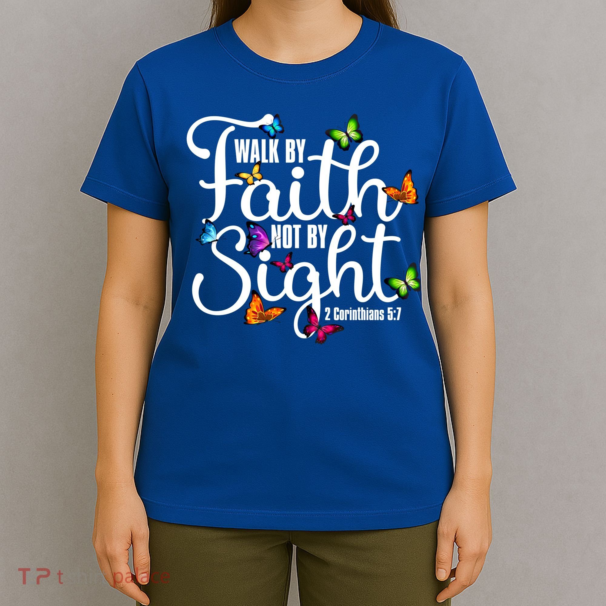 Walk By Faith Not By Sight 2 Corinthians 5 7 Butterfly Art Gift T-Shirt