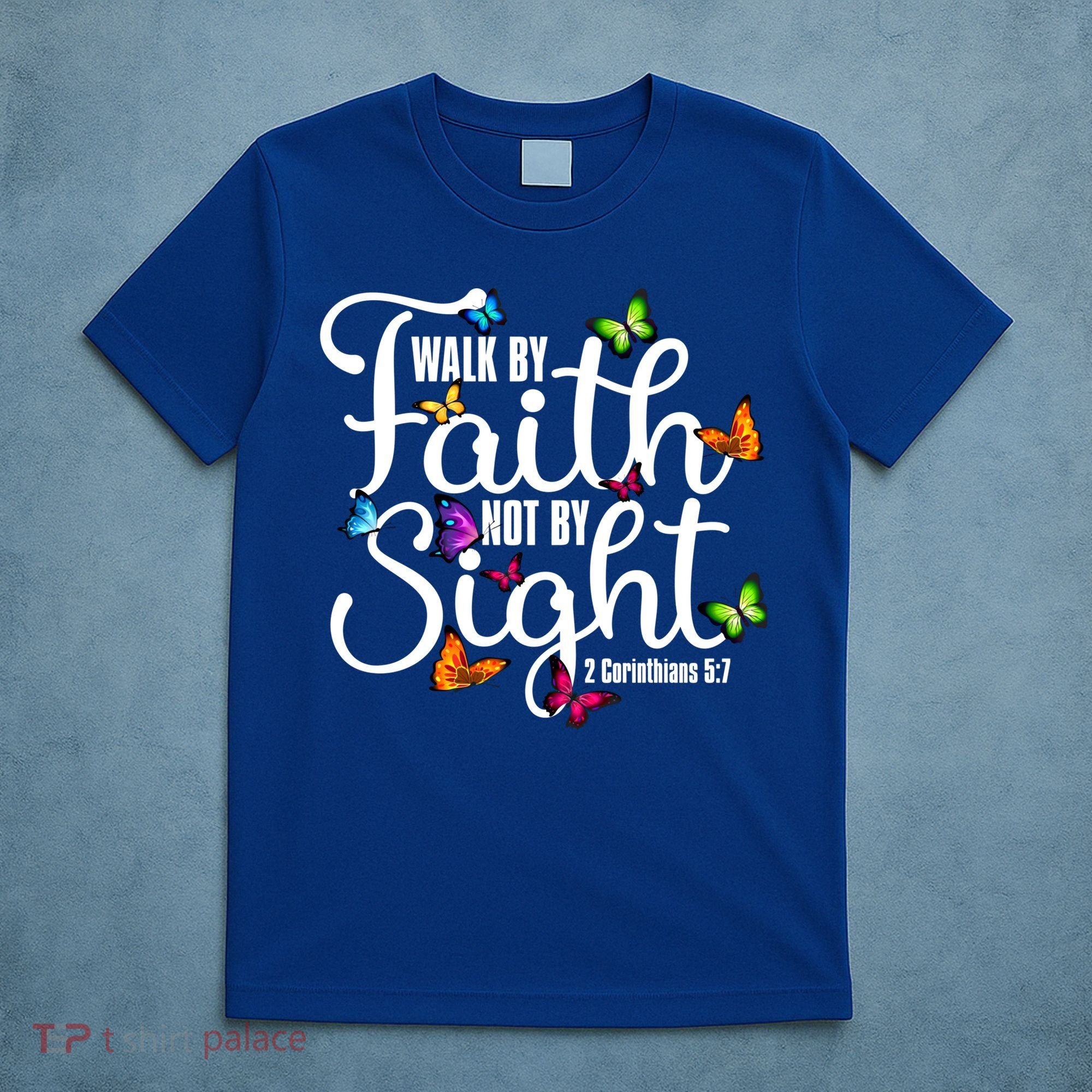 Walk By Faith Not By Sight 2 Corinthians 5 7 Butterfly Art Gift T-Shirt