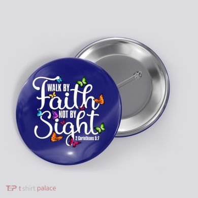Walk By Faith Not By Sight 2 Corinthians 5 7 Butterfly Art Gift Button