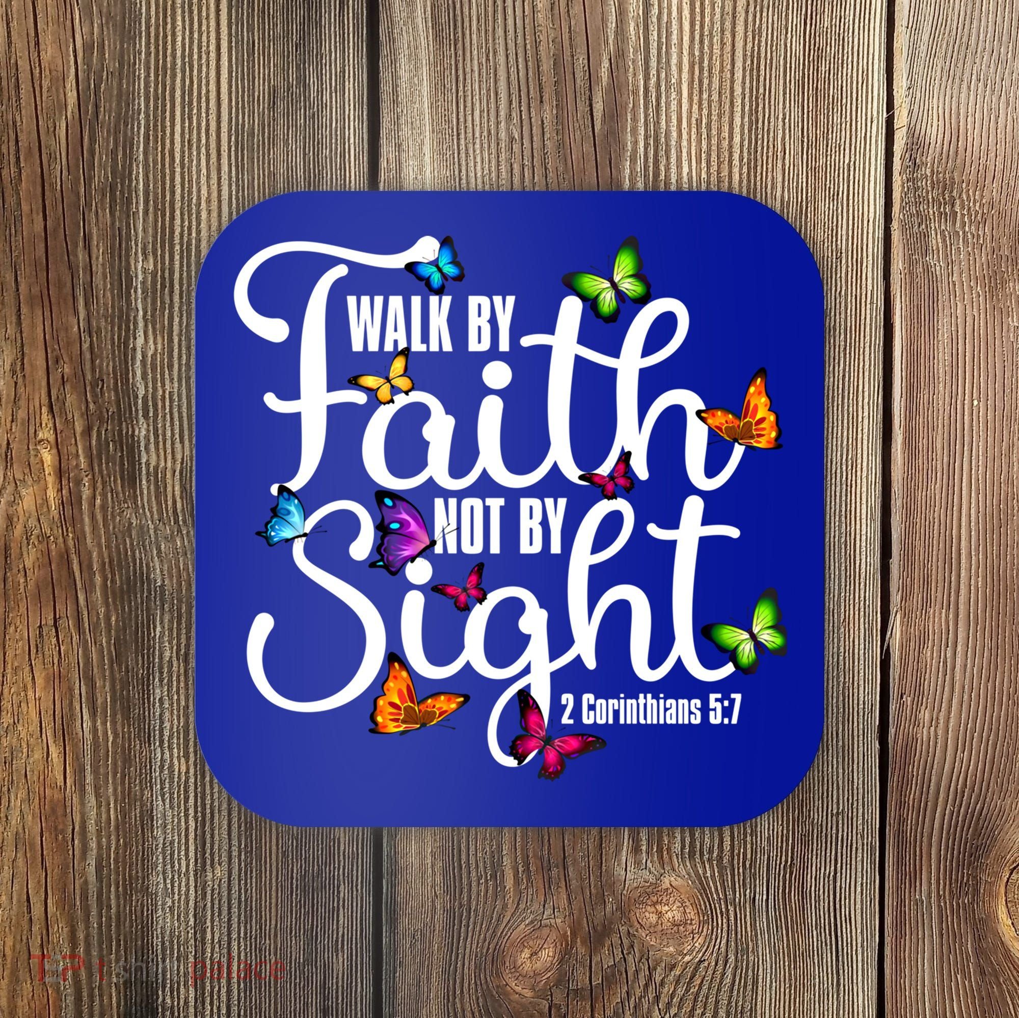 Walk By Faith Not By Sight 2 Corinthians 5 7 Butterfly Art Gift Coaster