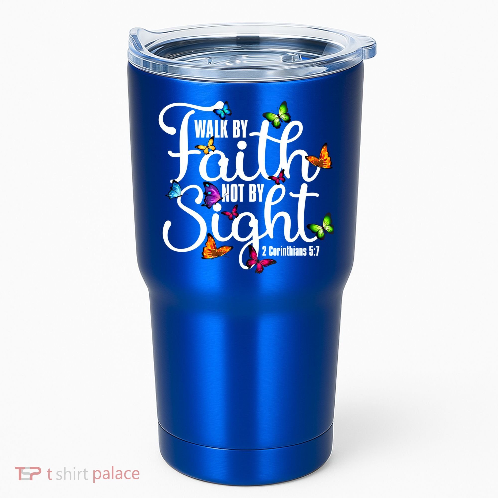 Walk By Faith Not By Sight 2 Corinthians 5 7 Butterfly Art Gift Tumbler