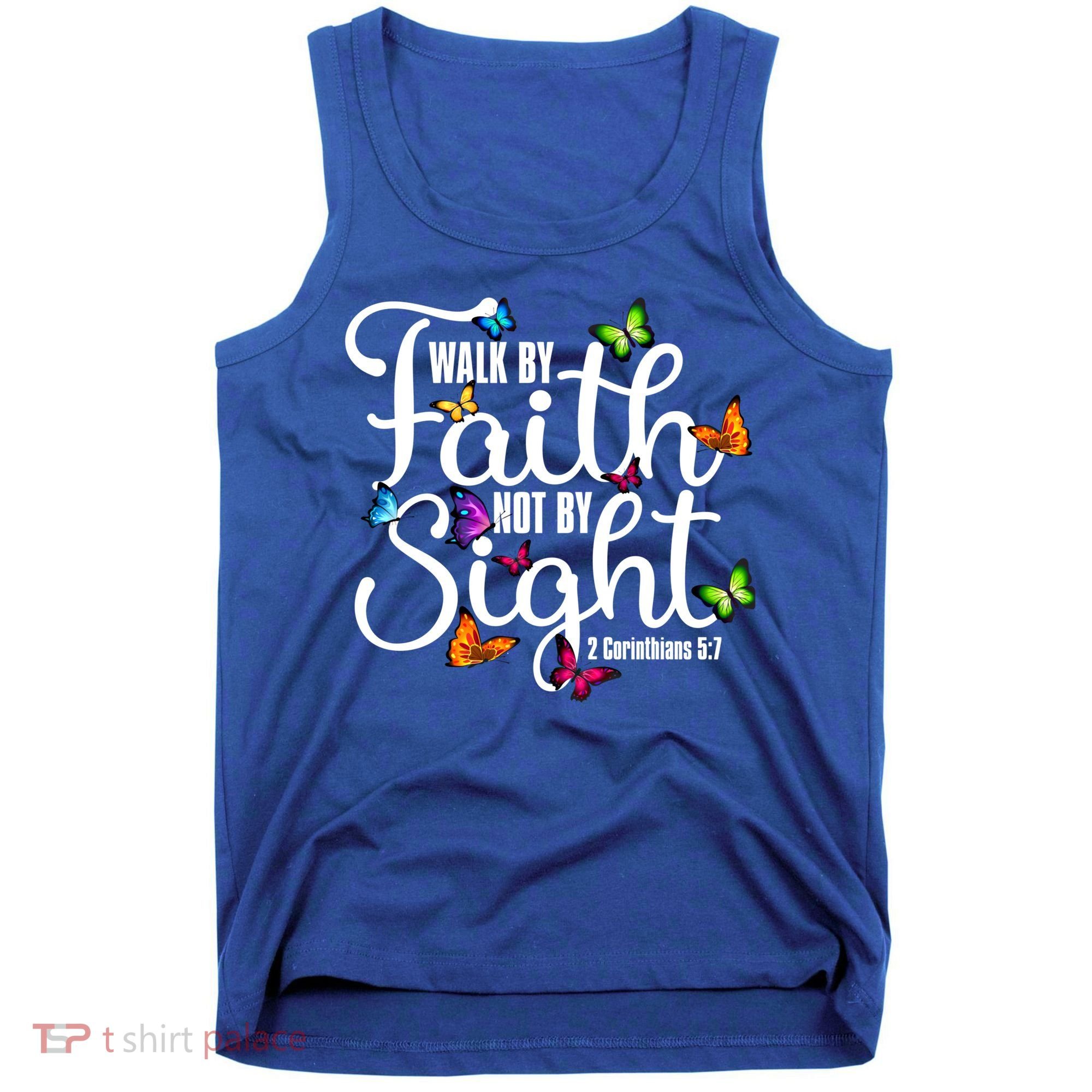 Walk By Faith Not By Sight 2 Corinthians 5 7 Butterfly Art Gift Tank Top