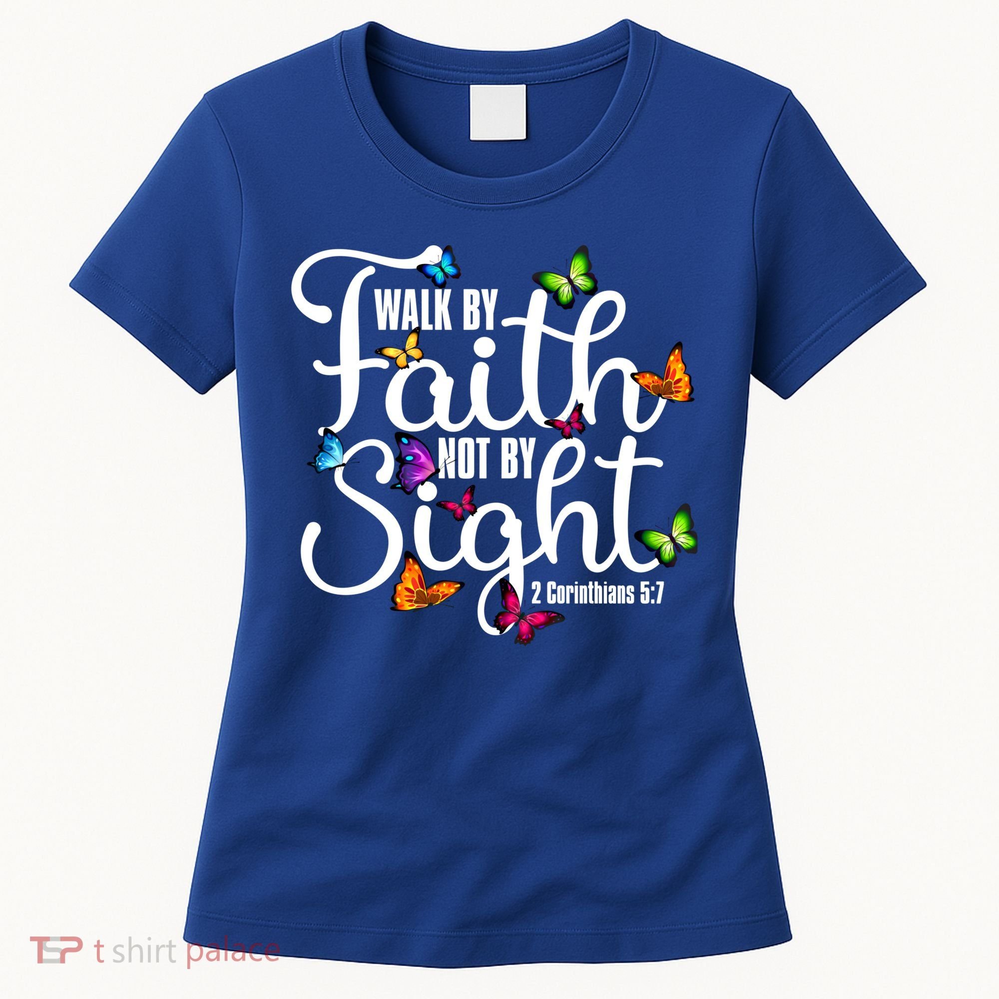 Walk By Faith Not By Sight 2 Corinthians 5 7 Butterfly Art Gift Women's T-Shirt