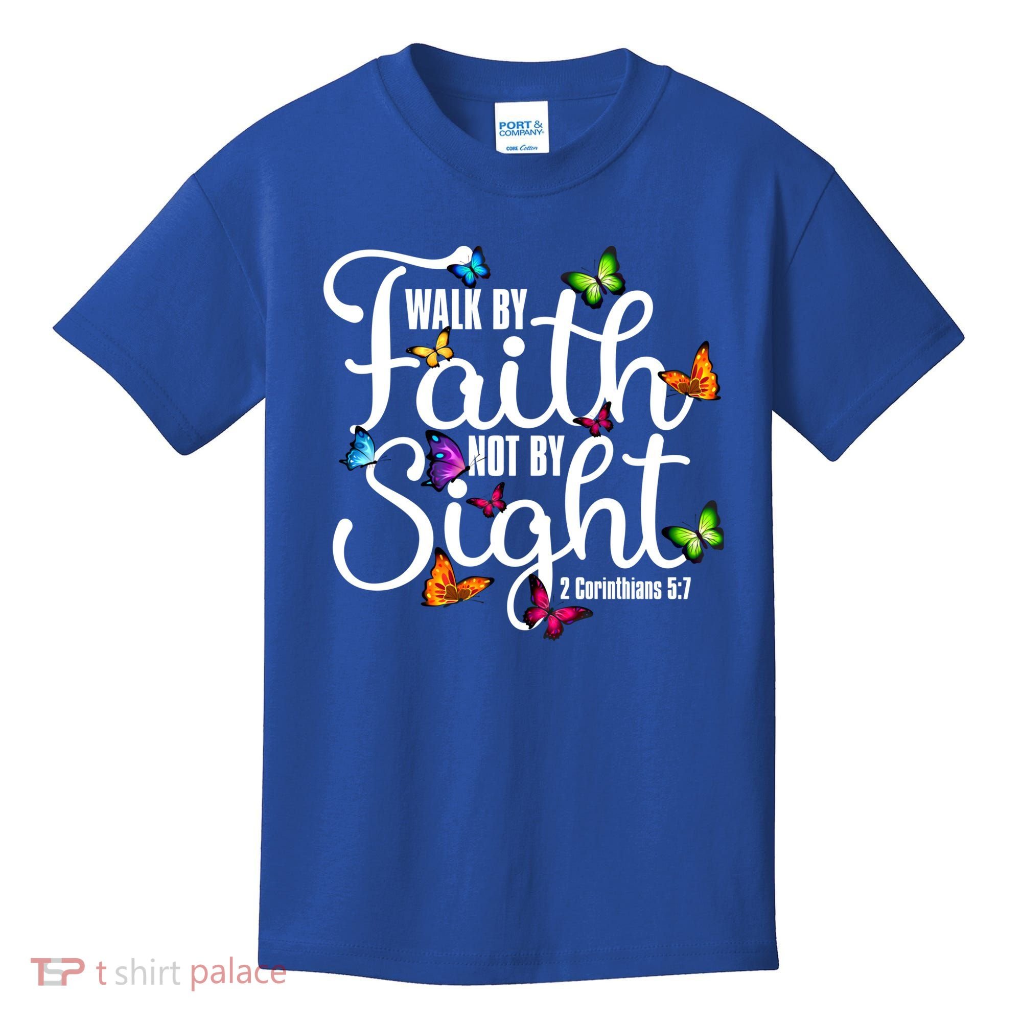 Walk By Faith Not By Sight 2 Corinthians 5 7 Butterfly Art Gift Kids T-Shirt