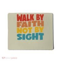 Walk By Faith Not By Sight God Faith Jesus 1 Mousepad thumb 0