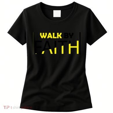 Walk By Faith Women's T-Shirt