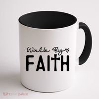 Walk By Faith , Faith T Coffee Mug thumb 1