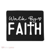 Walk By Faith , Faith T Mousepad thumb 0