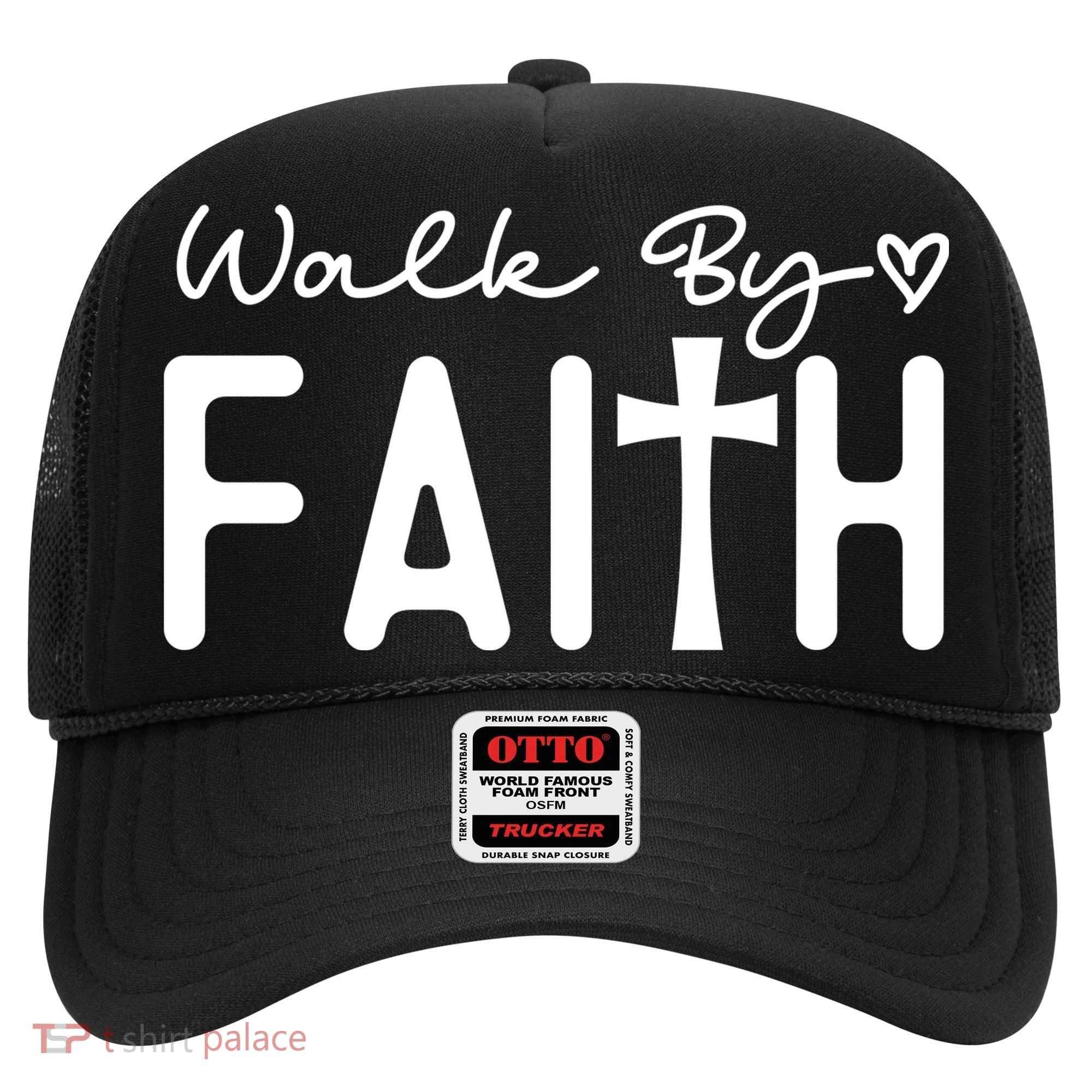 Walk By Faith , Faith T Hat