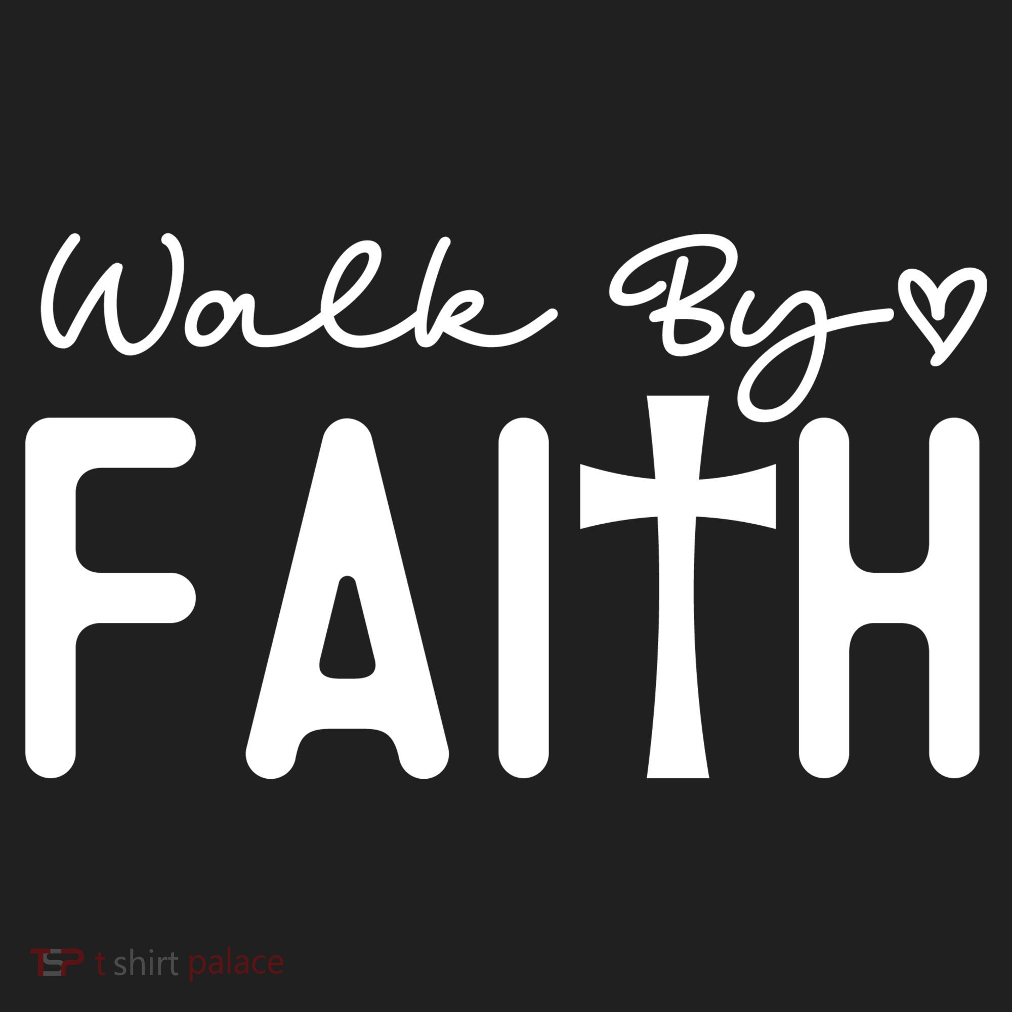Walk By Faith , Faith T Hat
