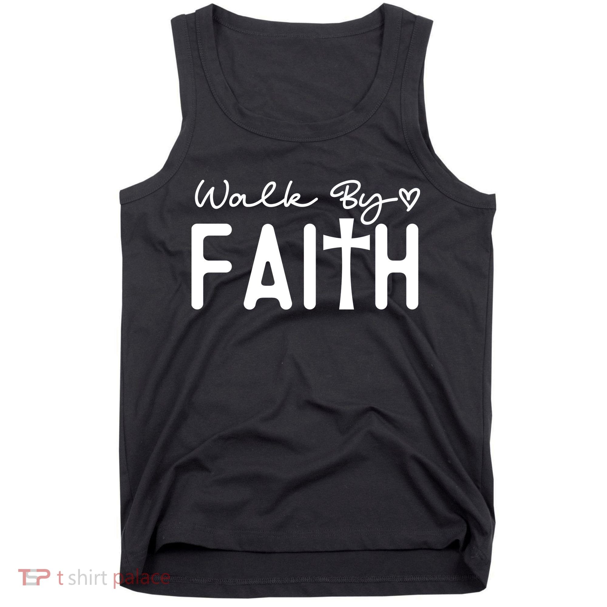 Walk By Faith , Faith T Tank Top