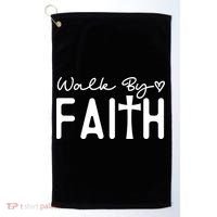 Walk By Faith , Faith T Golf Towel thumb 0