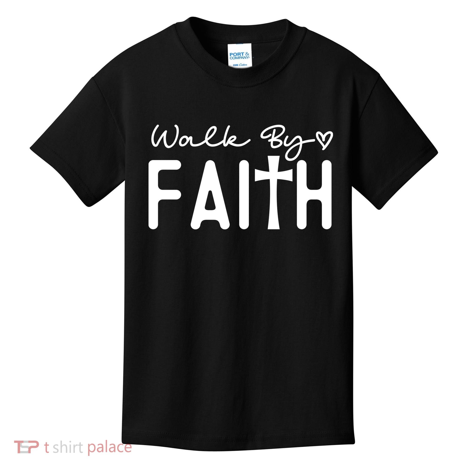 Walk By Faith , Faith T Kids T-Shirt