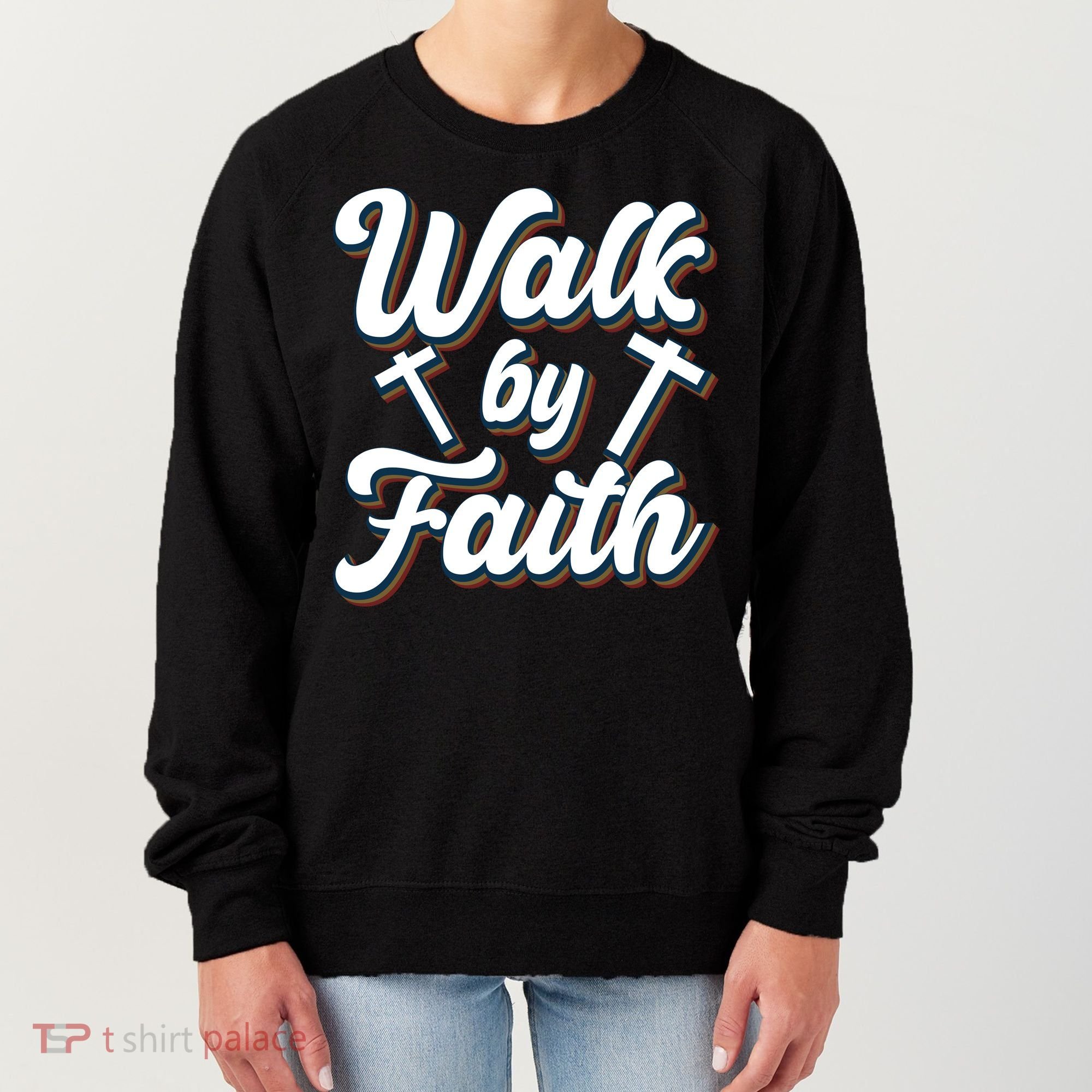 Walk By Faith T Women's Sweatshirt