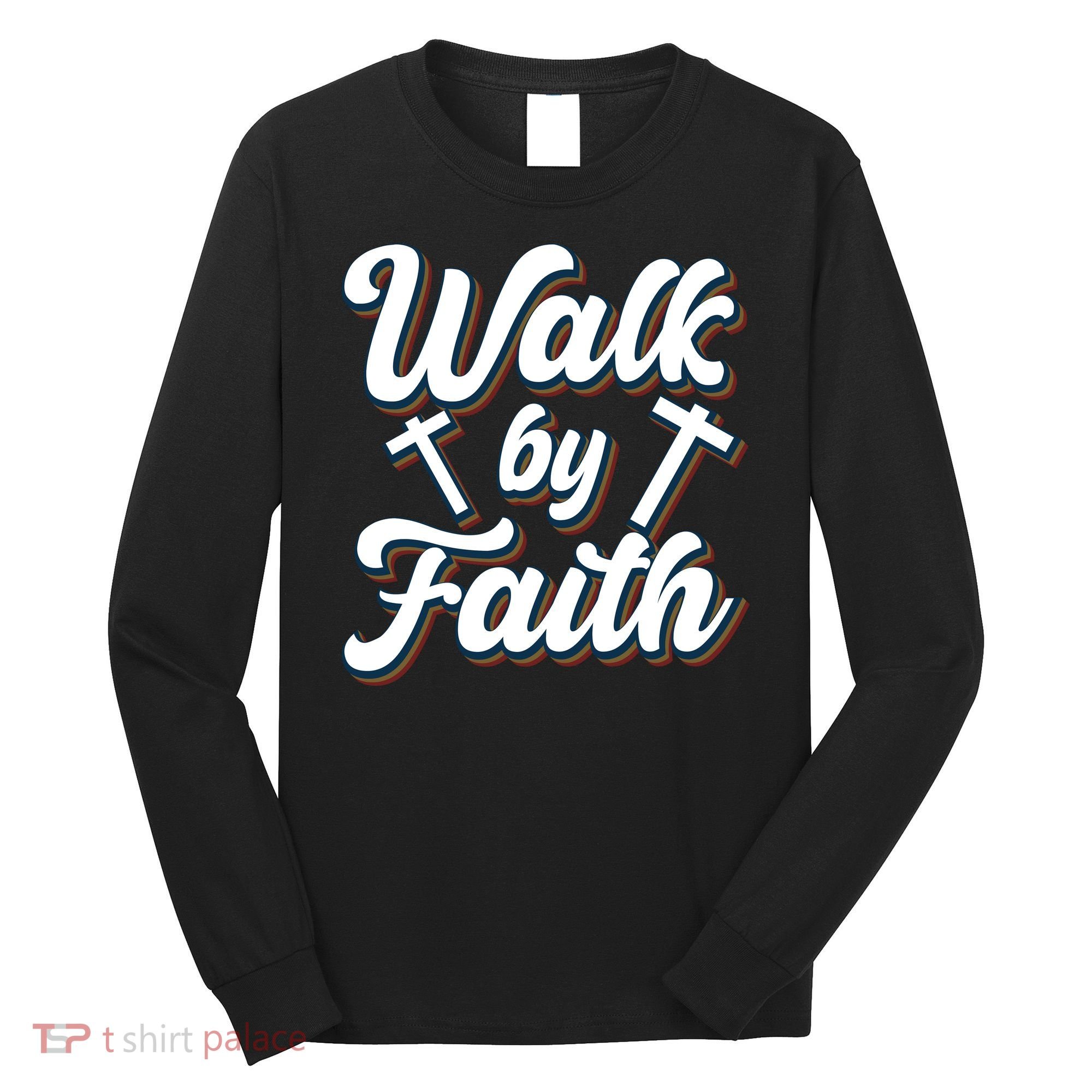 Walk By Faith T Long Sleeve Shirt