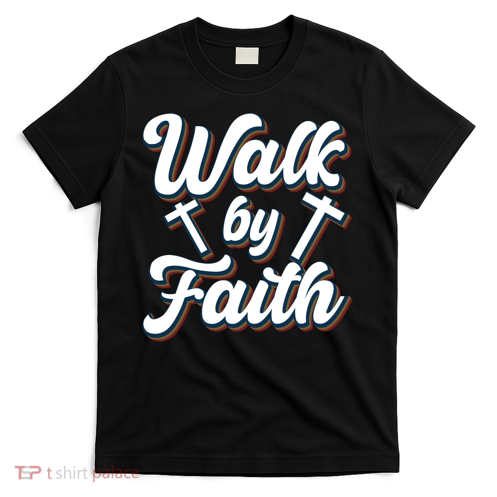 Walk By Faith T T-Shirt