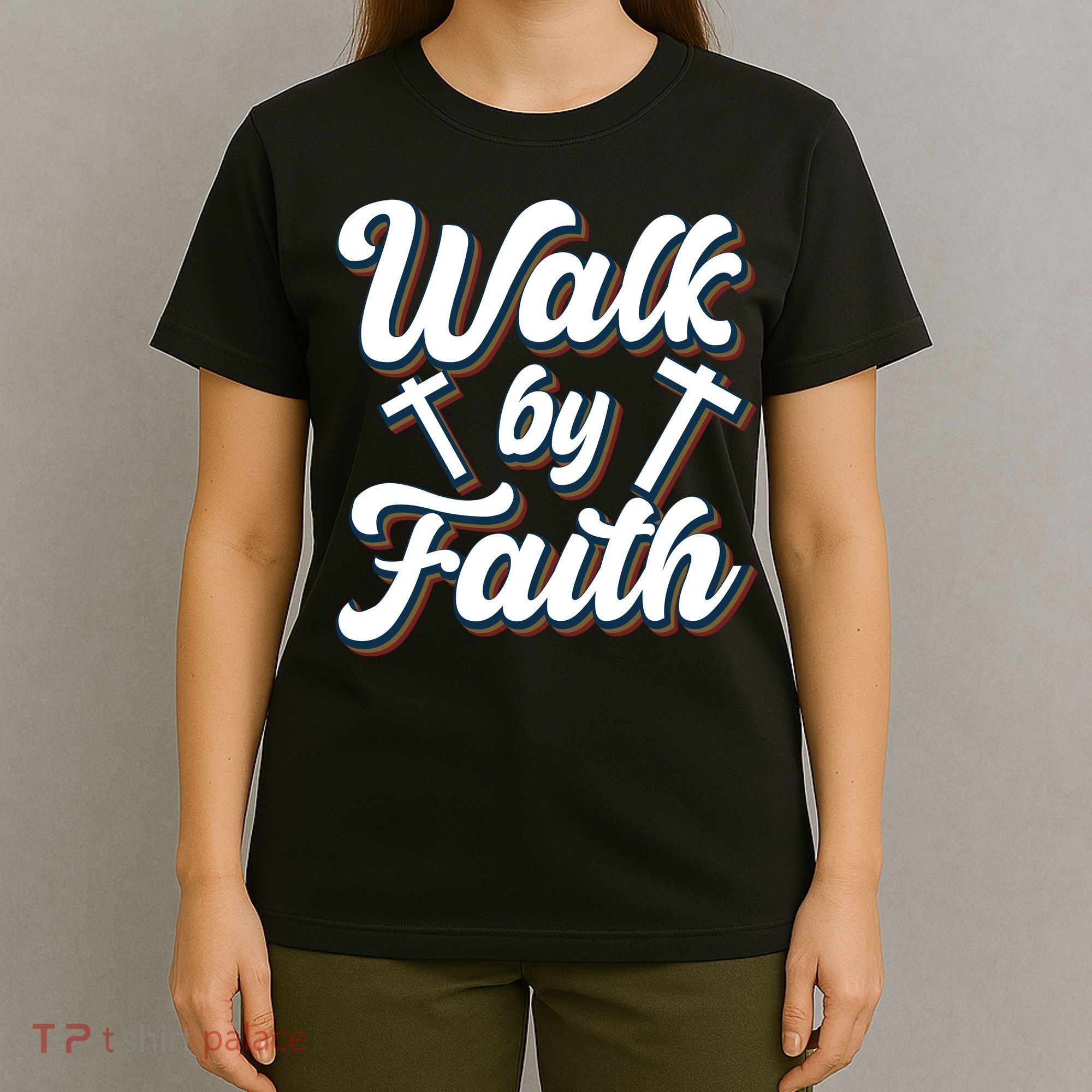 Walk By Faith T T-Shirt