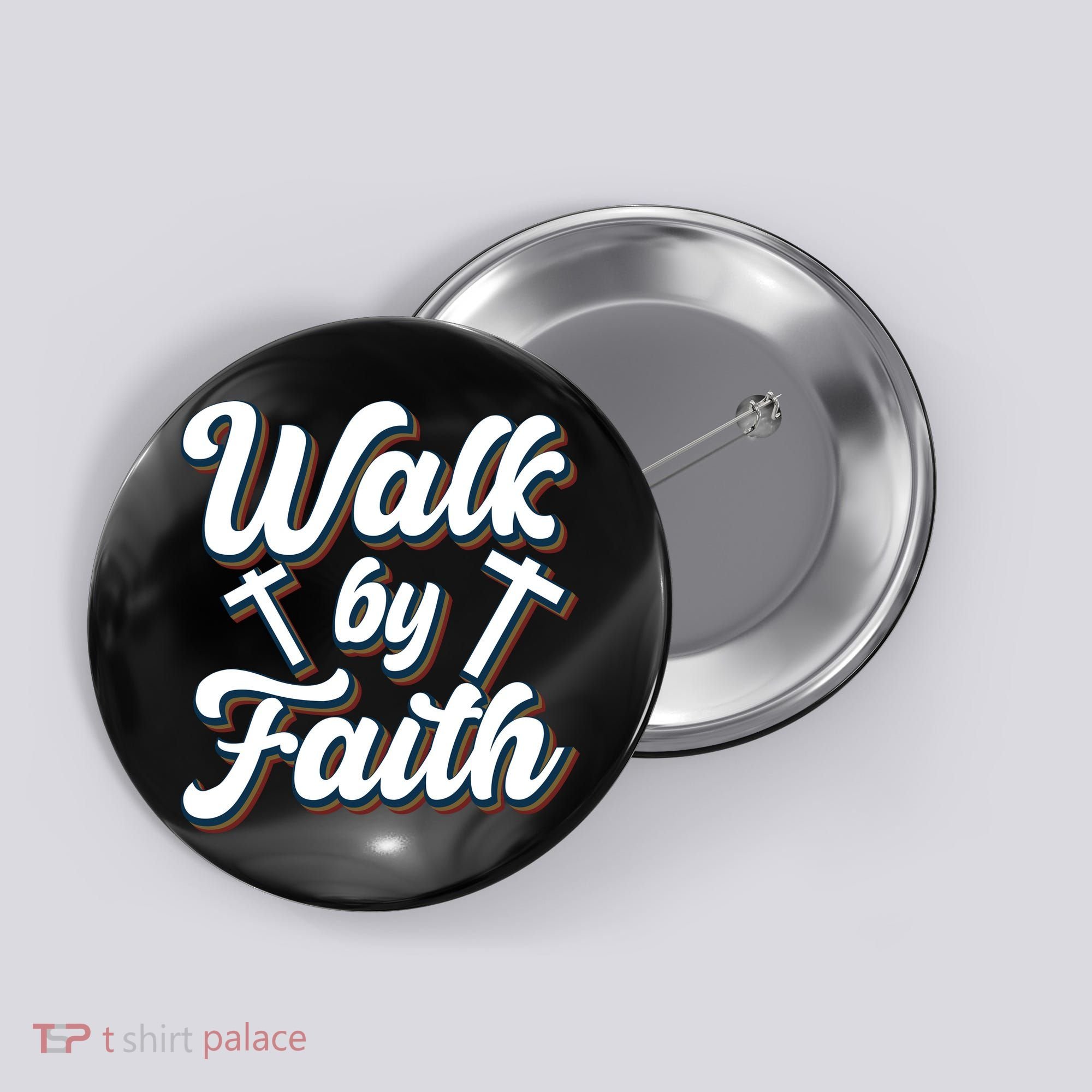Walk By Faith T Button