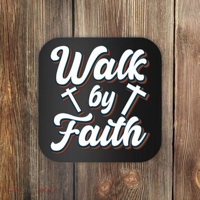 Walk By Faith T Coaster