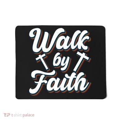 Walk By Faith T Mousepad