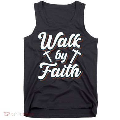 Walk By Faith T Tank Top