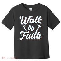 Walk By Faith T Toddler T-Shirt thumb 0