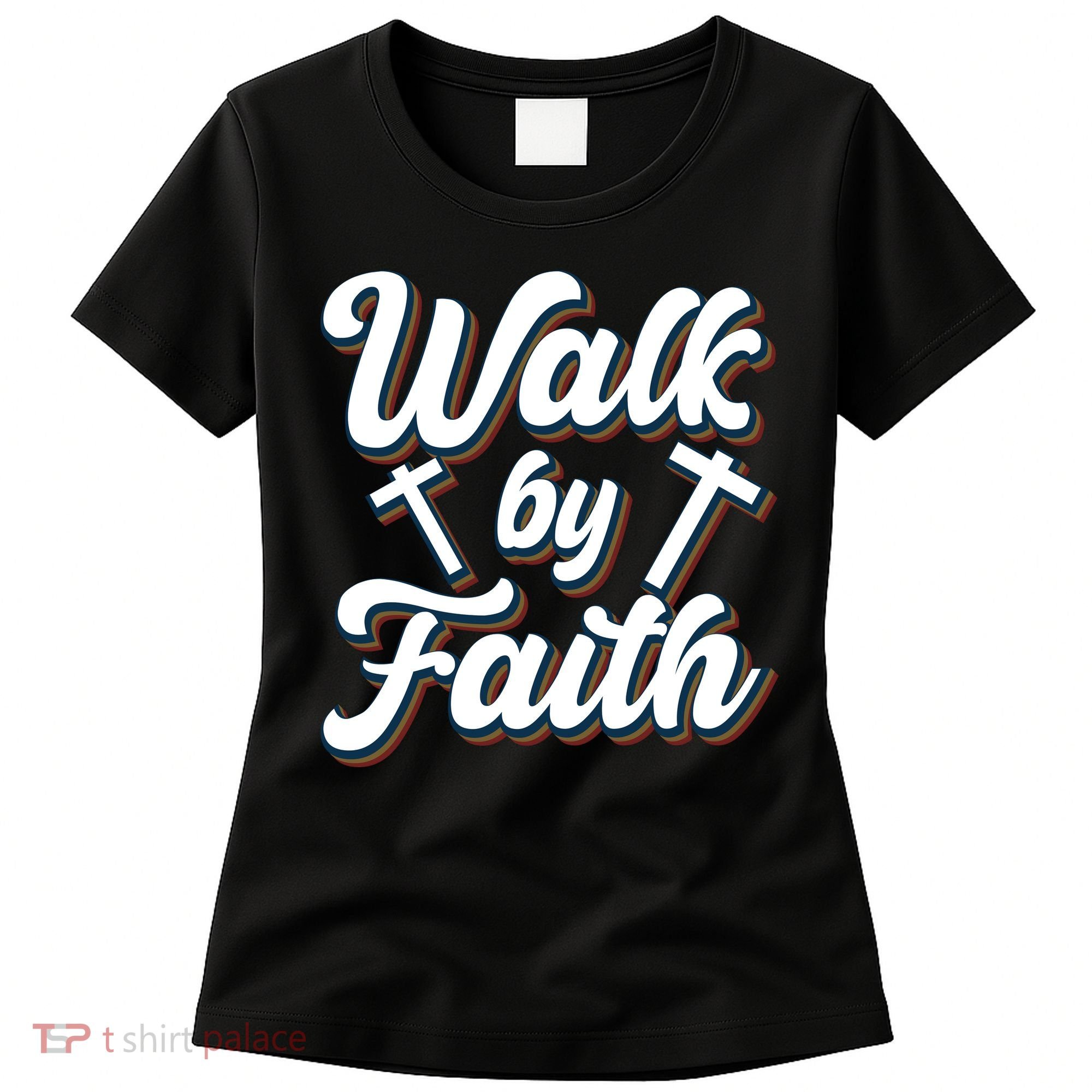 Walk By Faith T Women's T-Shirt
