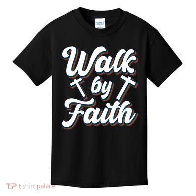 Walk By Faith T Kids T-Shirt