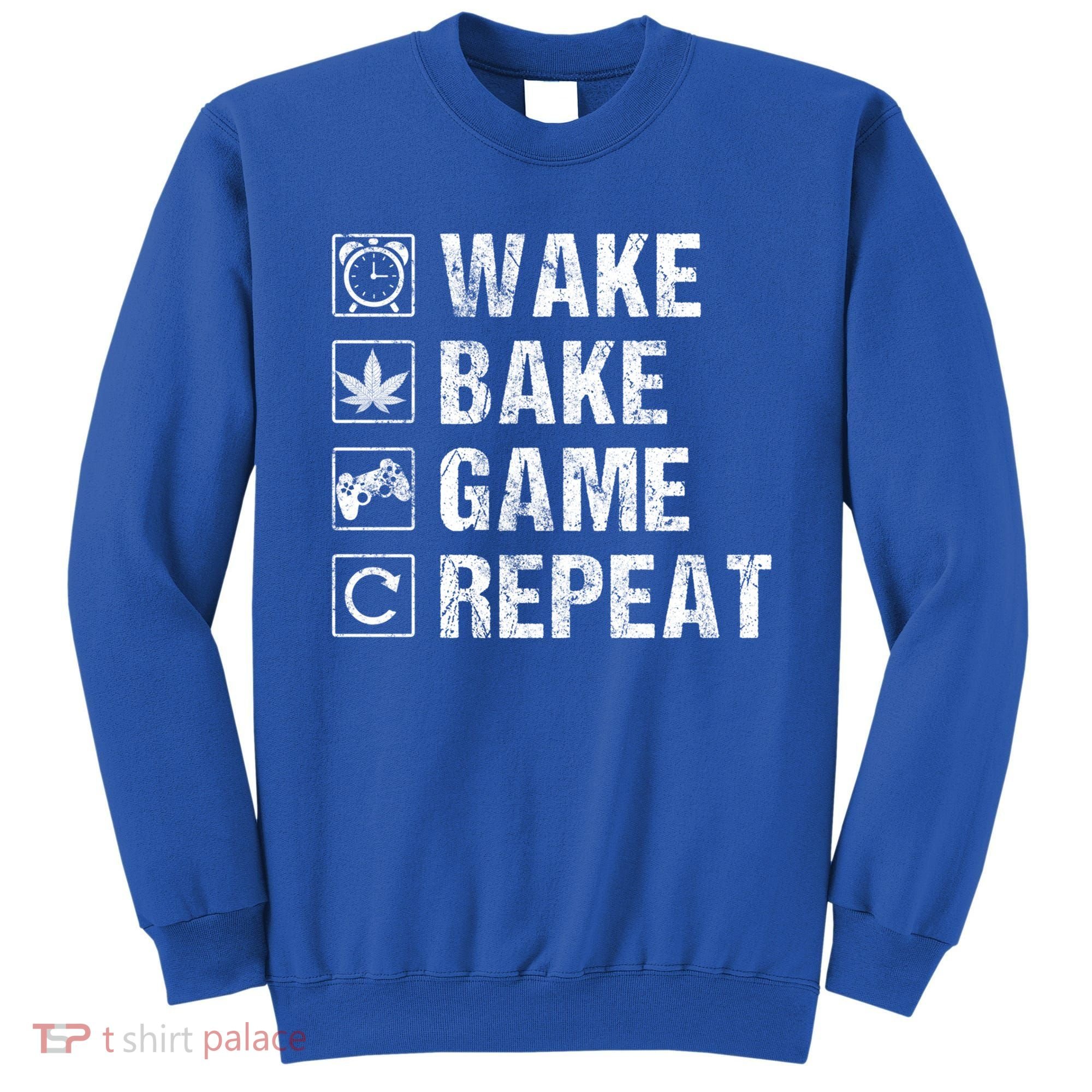 Wake Bake Game Repeat Video Game Weed Smoker Pot Gift Sweatshirt