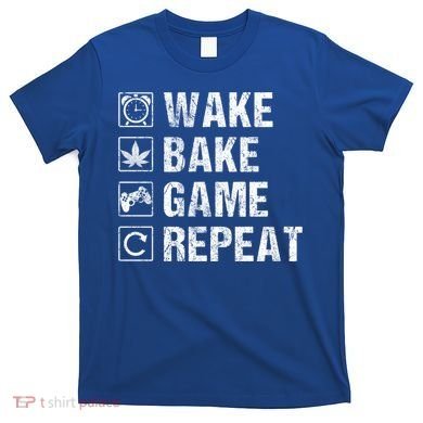 Wake Bake Game Repeat Video Game Weed Smoker Pot Gift T-Shirt