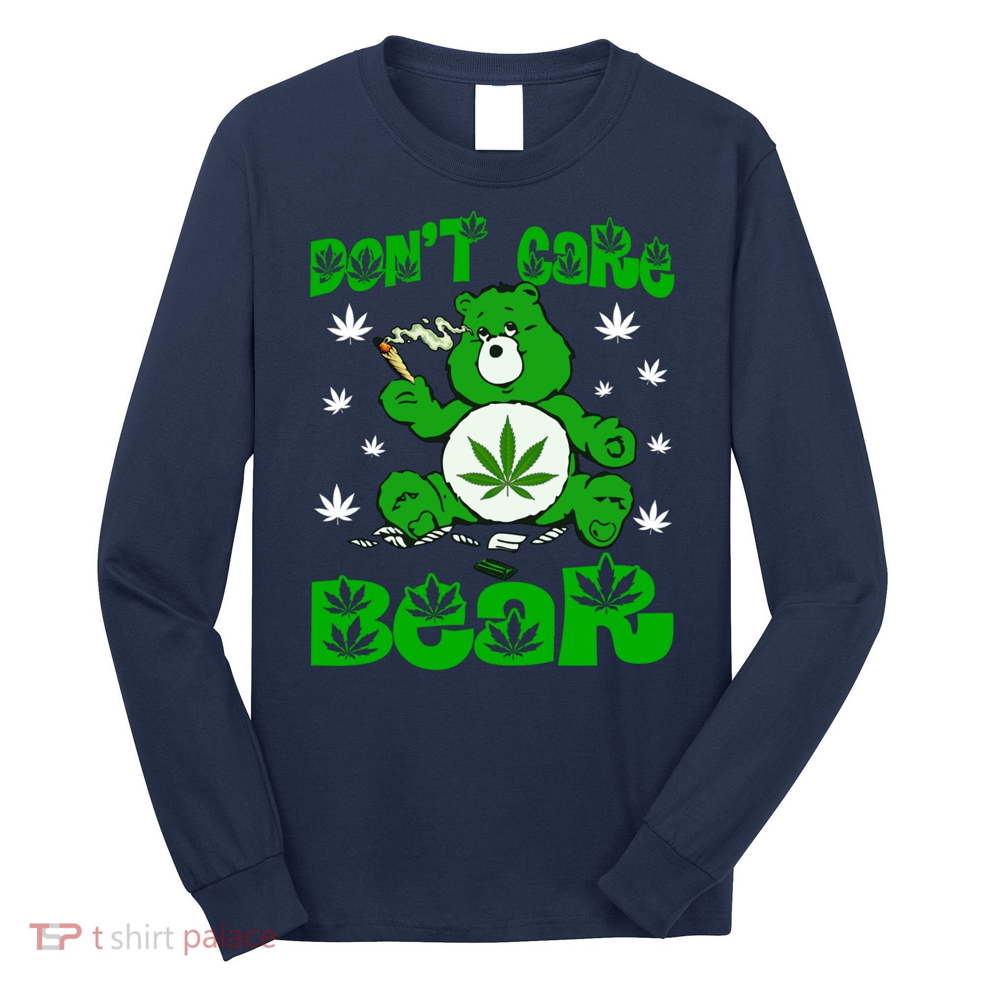 Weed Bear Herb Bear Don't Care Funny Bear Marijuana Cannabis Long Sleeve Shirt