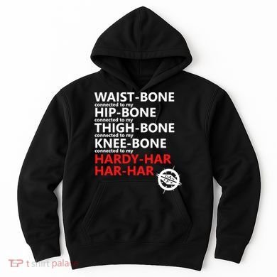 Waist Bones Hip Bones Thigh Bones Knee Bones Hardy Har Har Har Hoodie