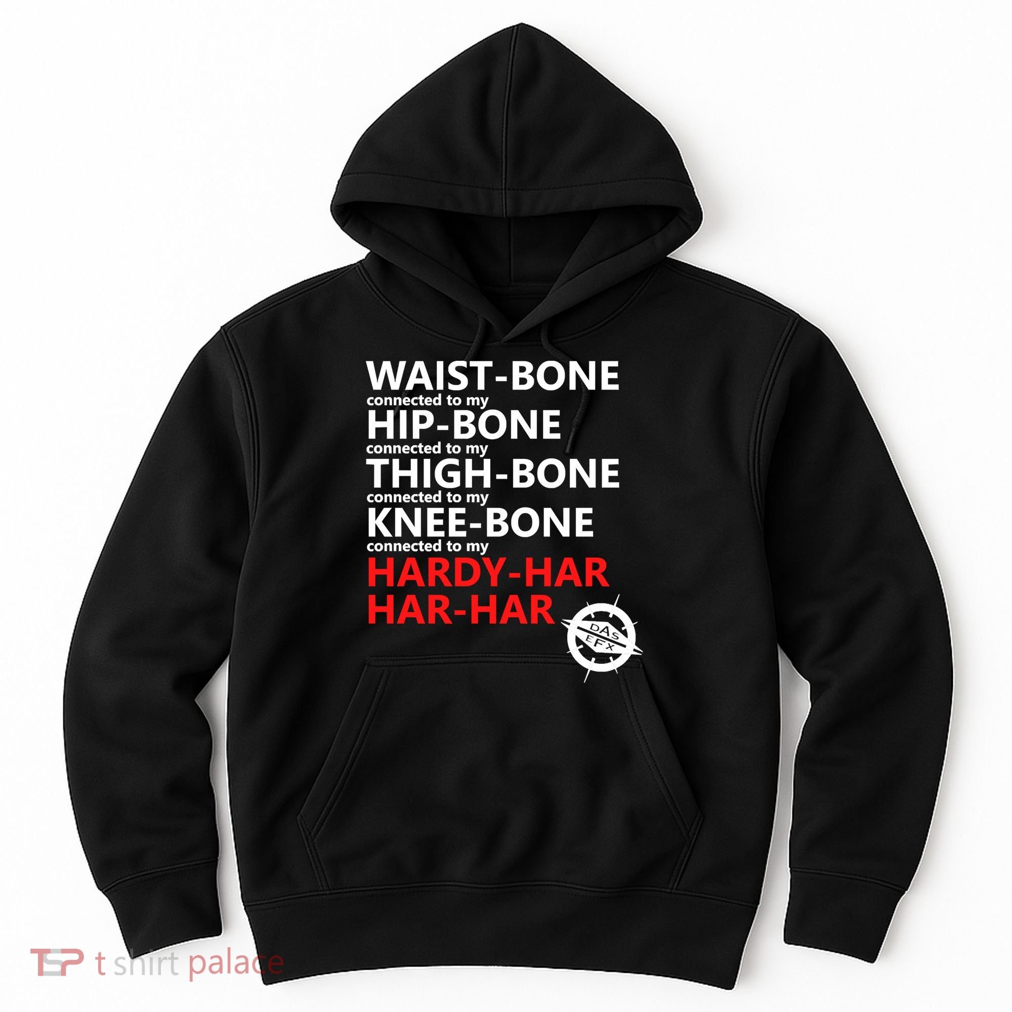 Waist Bones Hip Bones Thigh Bones Knee Bones Hardy Har Har Har Hoodie