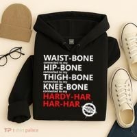 Waist Bones Hip Bones Thigh Bones Knee Bones Hardy Har Har Har Hoodie thumb 4