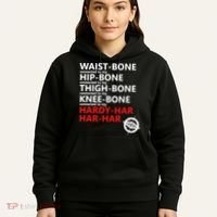 Waist Bones Hip Bones Thigh Bones Knee Bones Hardy Har Har Har Hoodie thumb 5