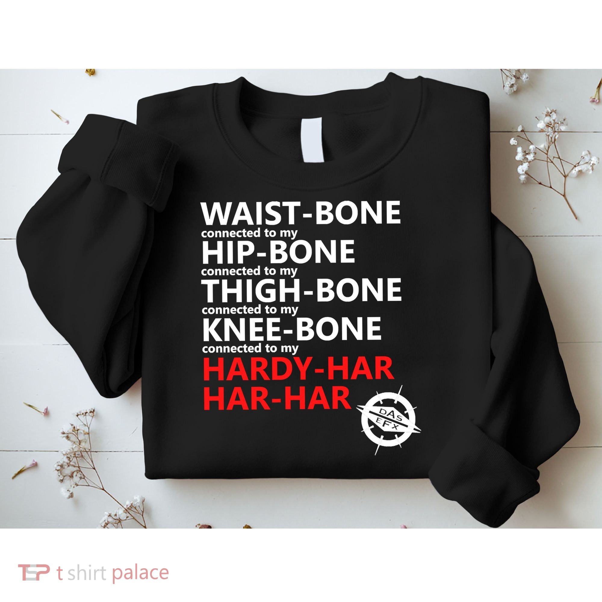 Waist Bones Hip Bones Thigh Bones Knee Bones Hardy Har Har Har Sweatshirt