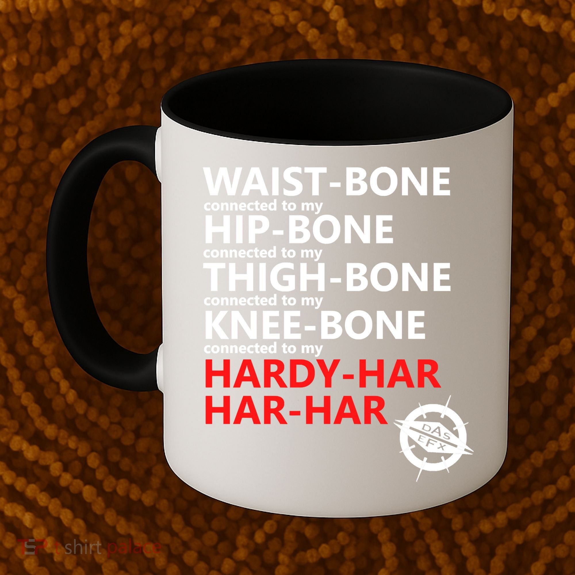 Waist Bones Hip Bones Thigh Bones Knee Bones Hardy Har Har Har Coffee Mug