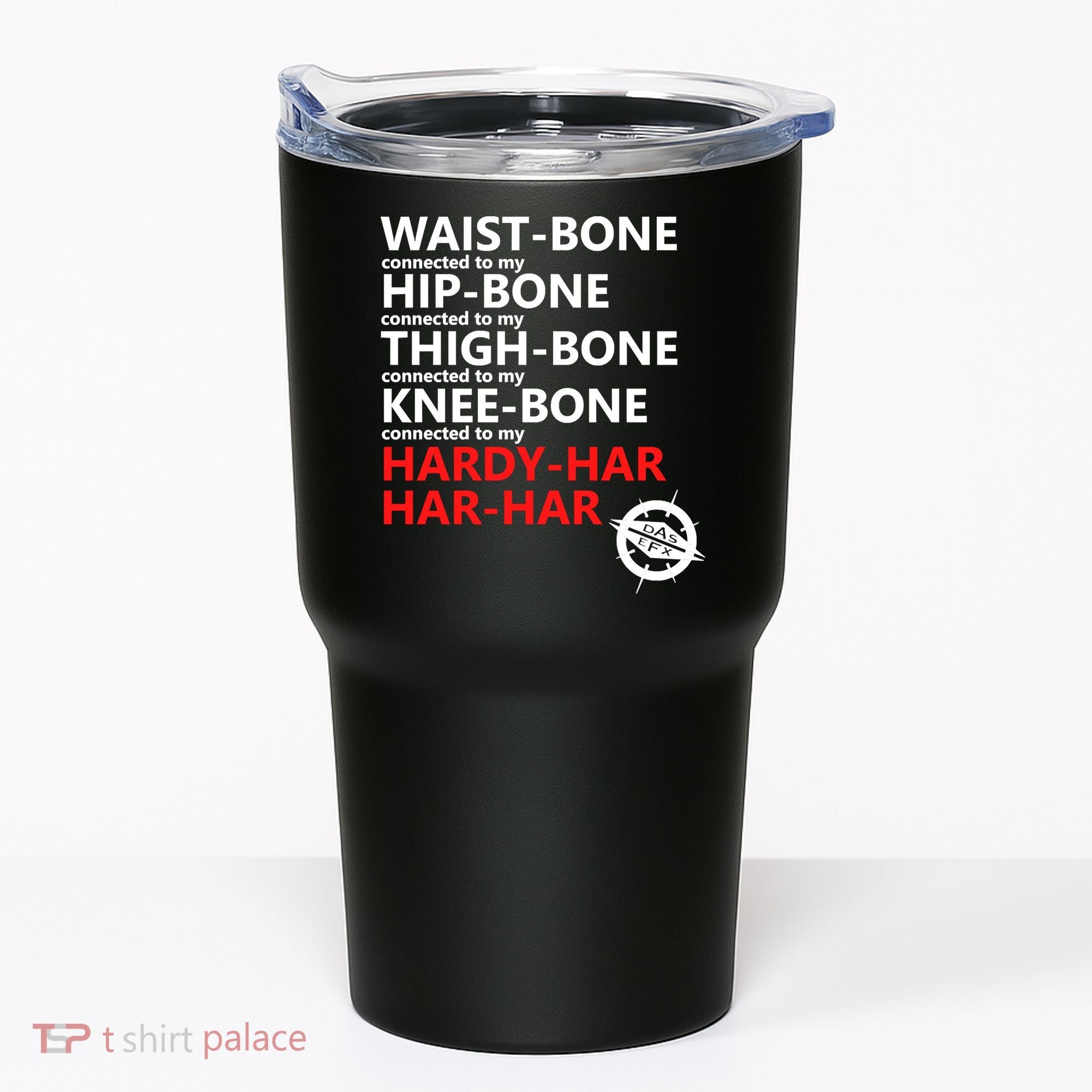 Waist Bones Hip Bones Thigh Bones Knee Bones Hardy Har Har Har Tumbler