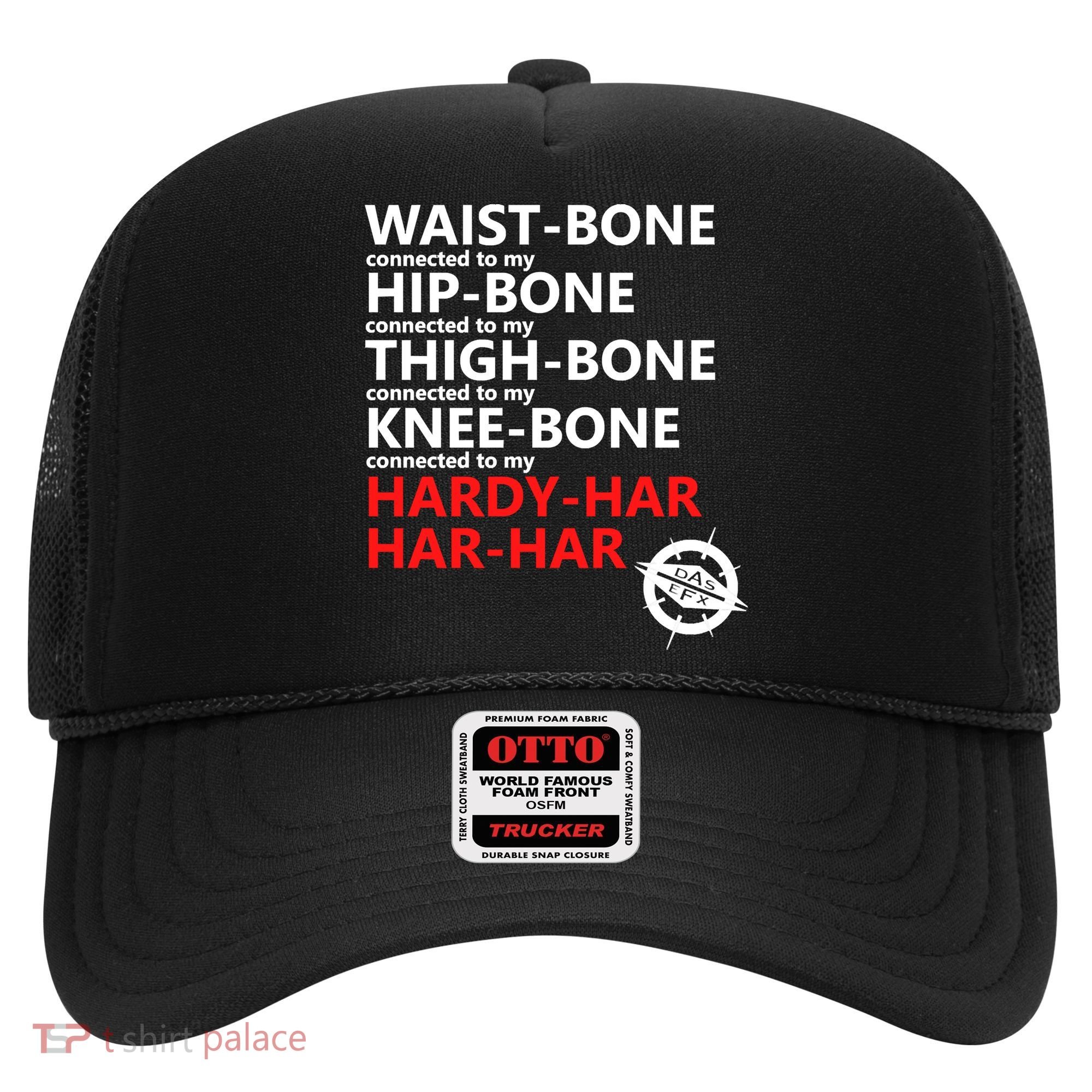 Waist Bones Hip Bones Thigh Bones Knee Bones Hardy Har Har Har Hat